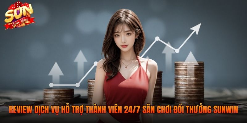 Sunwin ⭐️ Link Truy Cập Cổng Game Chính Thức 2026 17 Review dịch vụ hỗ trợ thành viên 24/7 của sân chơi đổi thưởng SUNWIN